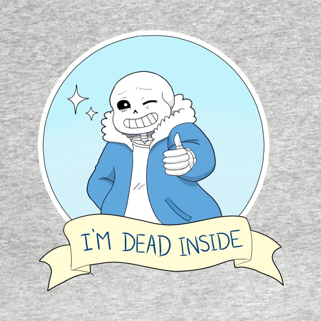 Undertale- Sans "I'm Dead Inside" by theruins